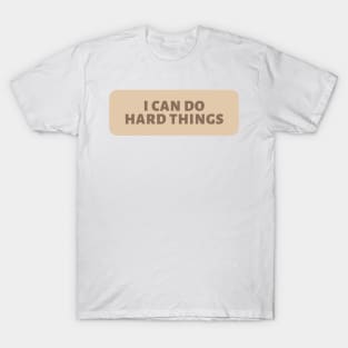 I Can Do Hard Things - Beige Quotes Aesthetic T-Shirt